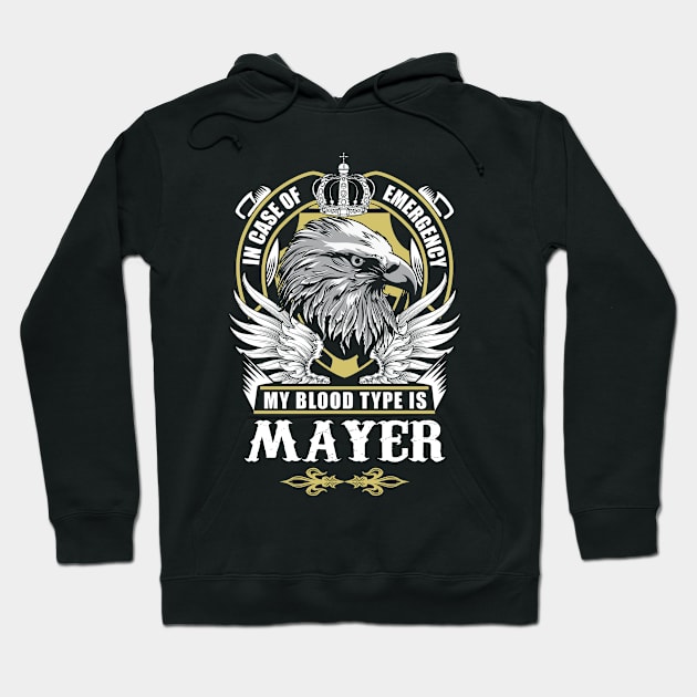 Mayer Name T Shirt - In Case Of Emergency My Blood Type Is Mayer Gift Item Hoodie by AlyssiaAntonio7529